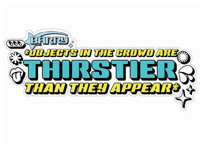 Thirstier Than They Appear